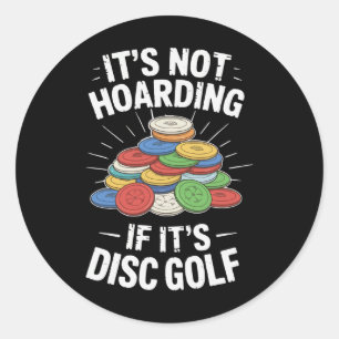 Es ist kein Horten, wenn es Disc Golf ist Lustiger Runder Aufkleber