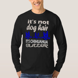 Es ist kein Hund, es ist Chihuahua-Glitzer T-Shirt