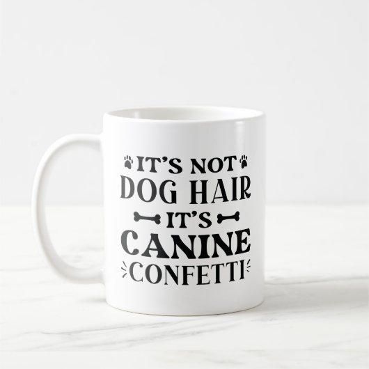 Es ist kein Hundehaar, es ist Canine Confetti Kaffeetasse (Links)