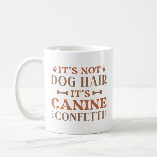 Es ist kein Hundehaar, es ist Canine Confetti Kaffeetasse (Links)