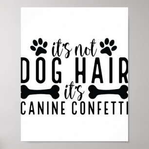Es ist kein Hundehaar, es ist Canine Confetti Poster