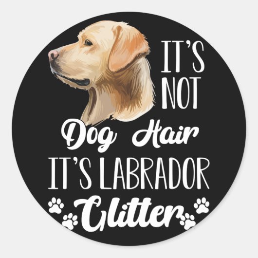 Es ist kein Hundehaar, es ist Labrador Glitzer Ret Runder Aufkleber (Vorderseite)