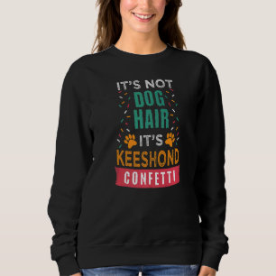 Es ist kein Hundehaar, es sind Haustiere aus Keesh Sweatshirt