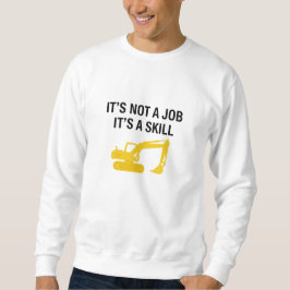 Es ist kein Job, sondern ein Könner Bediener Sweatshirt