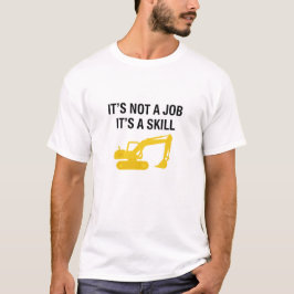 Es ist kein Job, sondern ein Könner Bediener T-Shirt