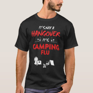 Es ist kein Kater, es ist Camping-Grippe Lustiges  T-Shirt
