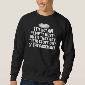 Es ist kein leeres Nest Empter Nester Parent Quot Sweatshirt