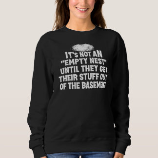 Es ist kein leeres Nest Empter Nester Parent Quot Sweatshirt