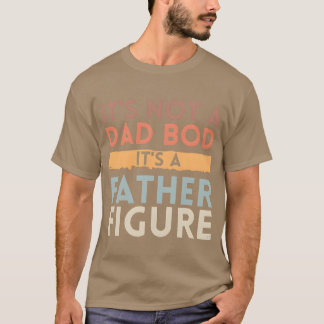 Es ist kein Papa Bod Es ist ein Vater Figur Väter T-Shirt