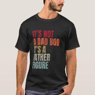 Es ist kein Papa-Körper, es ist eine Vaterfigur Re T-Shirt