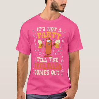 Es ist kein Party, bis das Kielbasa herauskommt T-Shirt