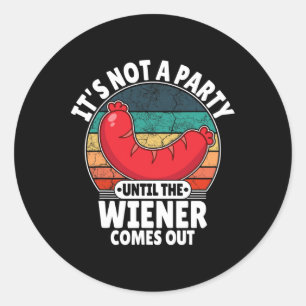 Es ist kein Party, bis der Weiner sonnig wird Runder Aufkleber