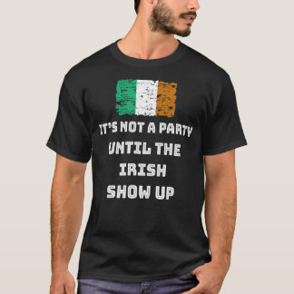 Es ist kein Party, bis die Iren auf der sonnigen S T-Shirt
