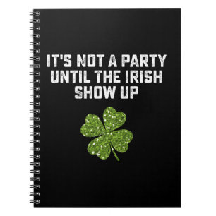 Es ist kein Party, bis die Iren auftauchen Notizblock