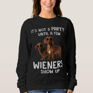 Es ist kein Party bis ein paar Dackeln und Dackel Sweatshirt
