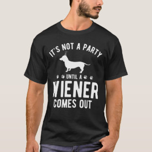 Es ist kein Party, bis eine Dackel herauskommt T-Shirt