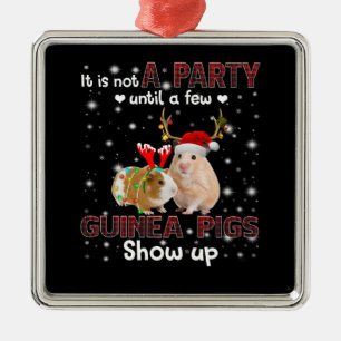 Es ist kein Party, bis einige Guinea Schweine auft Ornament Aus Metall