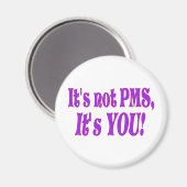 Es ist kein PMS! Magnet (Vorderseite/Rückseite)