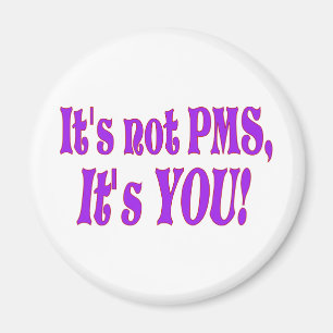 Es ist kein PMS! Magnet