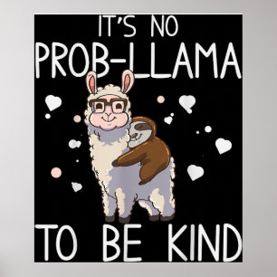Es ist kein Prob-Lama, nett zu sein Poster