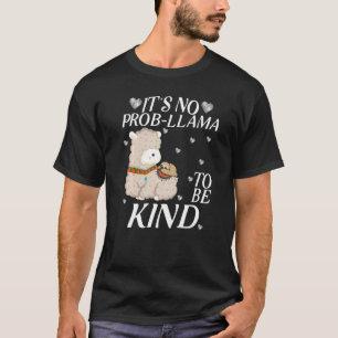 Es ist kein Prob Llama, ein Tag der Einheit tragen T-Shirt