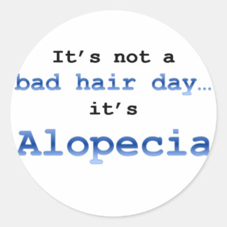 Es ist kein schlechter Tag... es ist Alopezie. Runder Aufkleber