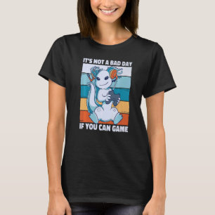 Es ist kein schlechter Tag, wenn man Geek Nerd Gam T-Shirt