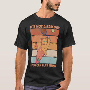 Es ist kein schlechter Tag, wenn man Tennis Sprich T-Shirt