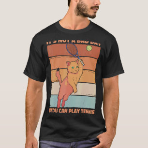 Es ist kein schlechter Tag, wenn man Tennis Sprich T-Shirt