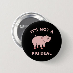 Es ist kein Schweinefleisch-Deal Funny Farm Animal Button