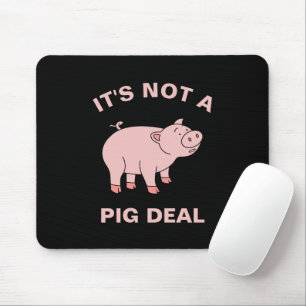 Es ist kein Schweinefleisch-Deal Funny Farm Animal Mousepad