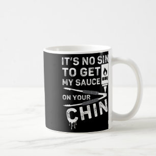 Es ist kein Sin, mir meine Sauce auf die Grillen z Kaffeetasse