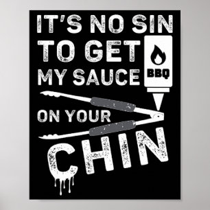 Es ist kein Sin, mir meine Sauce auf die Grillen z Poster