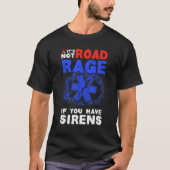 Es ist kein Straßenrage, wenn Sie Sirenen EMT EMS T-Shirt (Vorderseite)