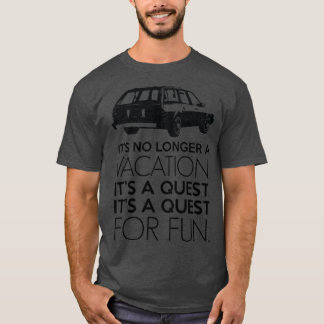 Es ist kein Urlaub mehr, es ist eine Quest, es ist T-Shirt