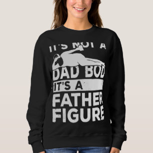 Es ist kein Vater, sondern ein Vaterfigur Sweatshirt