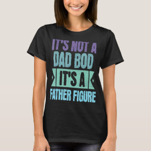 Es ist kein Vater, sondern ein Vaterfigur T-Shirt