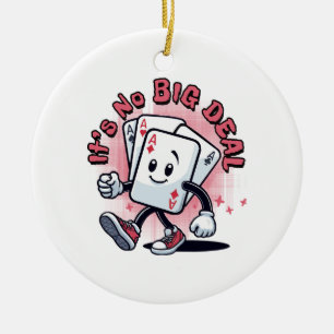 Es ist keine große Sache Keramik Ornament