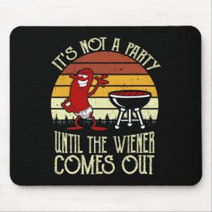 Es ist keine Party, bis das Wiener heiß rauskommt Mousepad