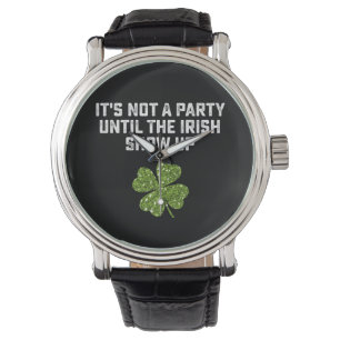 Es ist keine Party, bis die Iren aufkreuzen Armbanduhr