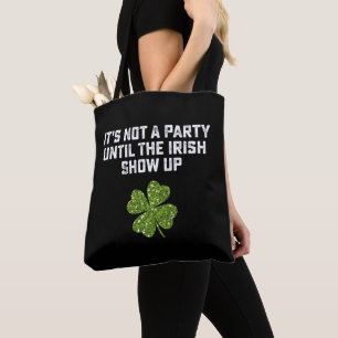 Es ist keine Party, bis die Iren aufkreuzen Tasche
