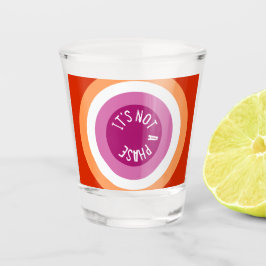 Es ist keine Phase. Lesben - Schnapsglas