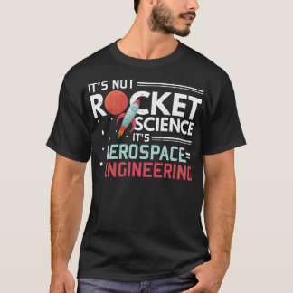 Es ist keine Raketentechnik, sondern Luftfahrttech T-Shirt