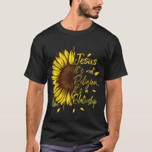 Es ist keine Religion, es ist eine Beziehung zwisc T-Shirt