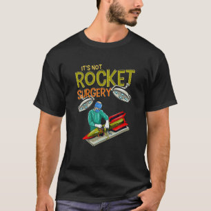 Es ist keine Rocket Operation Funny Pun Chirurg Do T-Shirt
