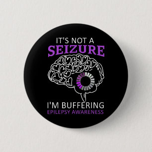 Es ist keine Seizure, die ich mir Epilepsie Awaren Button