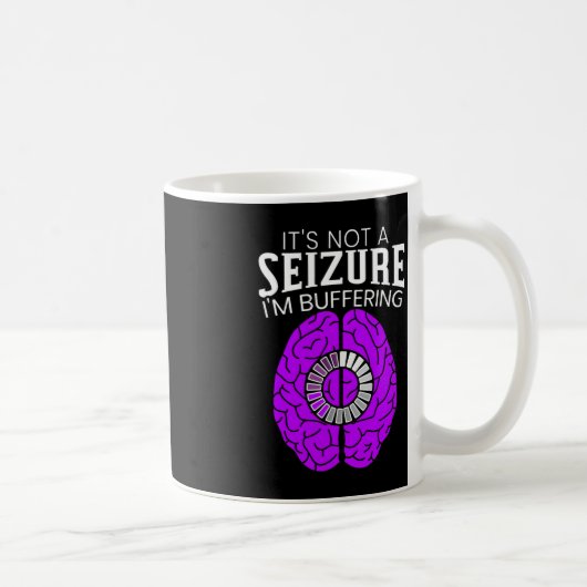 Es ist keine Seizure, die ich mir Epilepsie Awaren Kaffeetasse (Rechts)