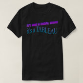 es ist keine Tischmutter itx27s ein TABLEAU T-Shirt (Design vorne)