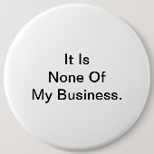 Es ist keines meines Geschäfts Button (Vorderseite)