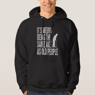 Es ist komisch, im gleichen Alter zu sein wie alte Hoodie